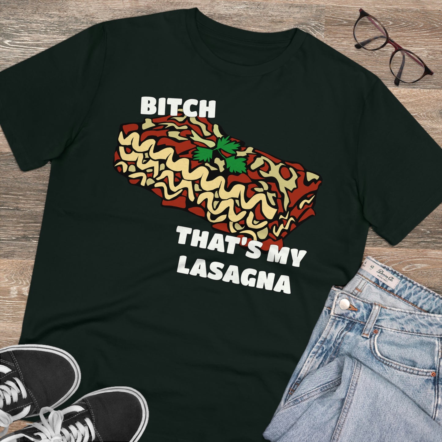 B!tch That's My Lasagna T-shirt - Specific Situations Series - Unisex