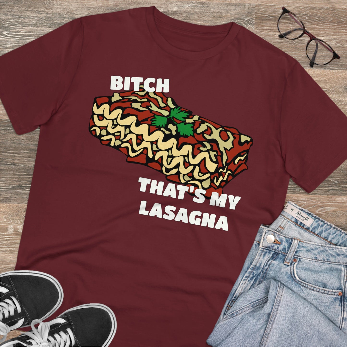 B!tch That's My Lasagna T-shirt - Specific Situations Series - Unisex
