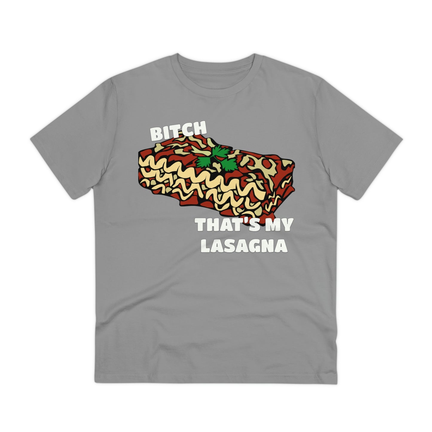 B!tch That's My Lasagna T-shirt - Specific Situations Series - Unisex