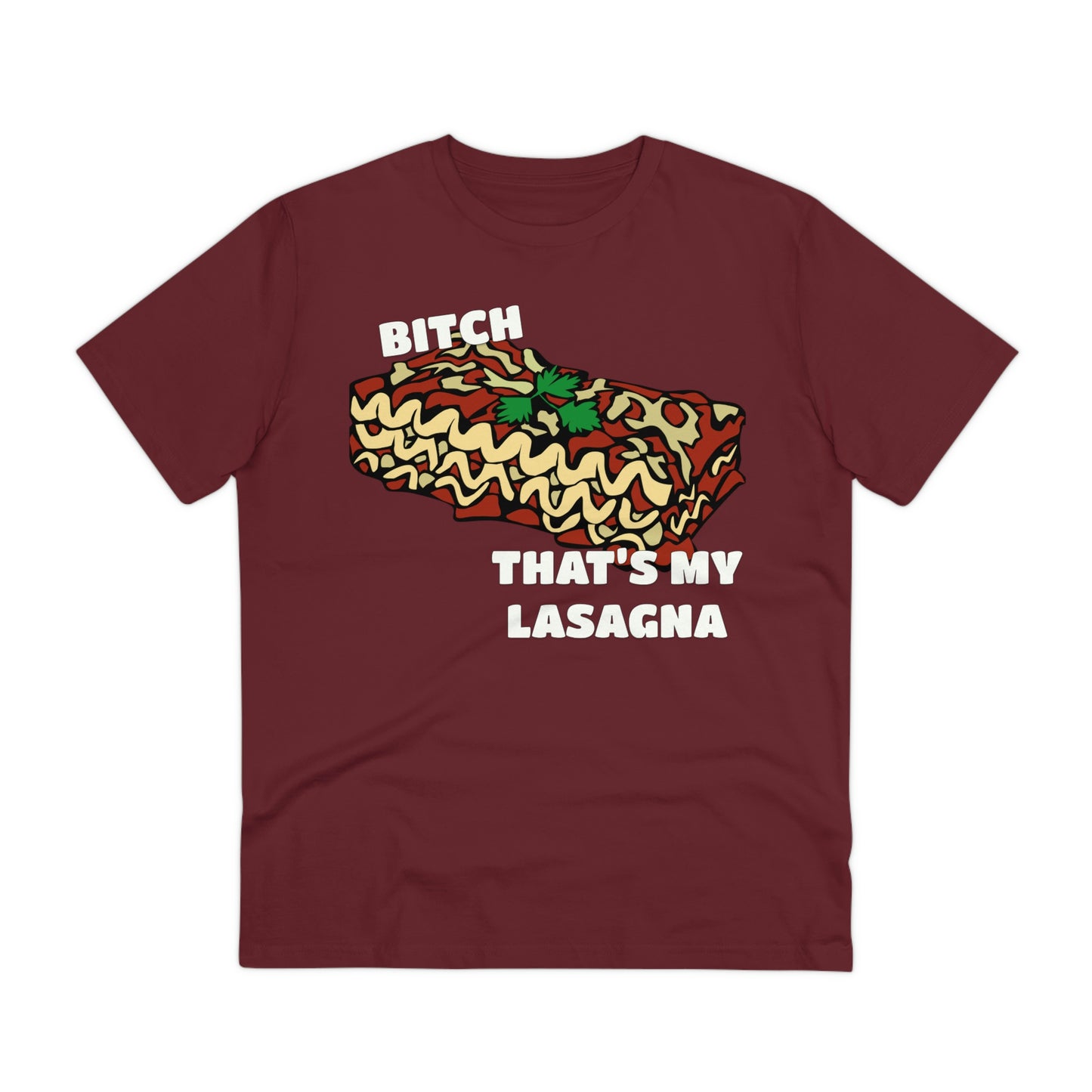 B!tch That's My Lasagna T-shirt - Specific Situations Series - Unisex