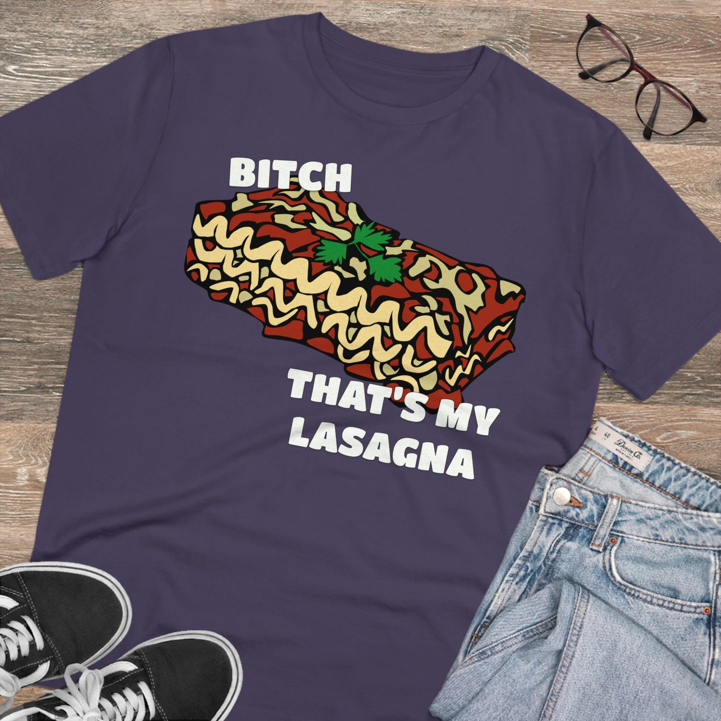 B!tch That's My Lasagna T-shirt - Specific Situations Series - Unisex