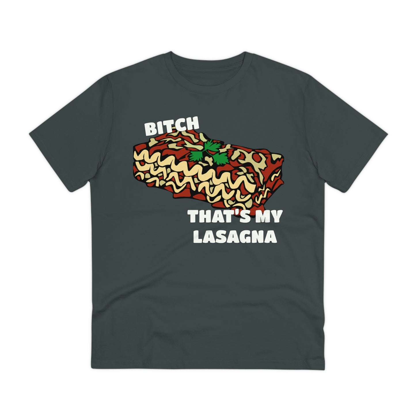 B!tch That's My Lasagna T-shirt - Specific Situations Series - Unisex