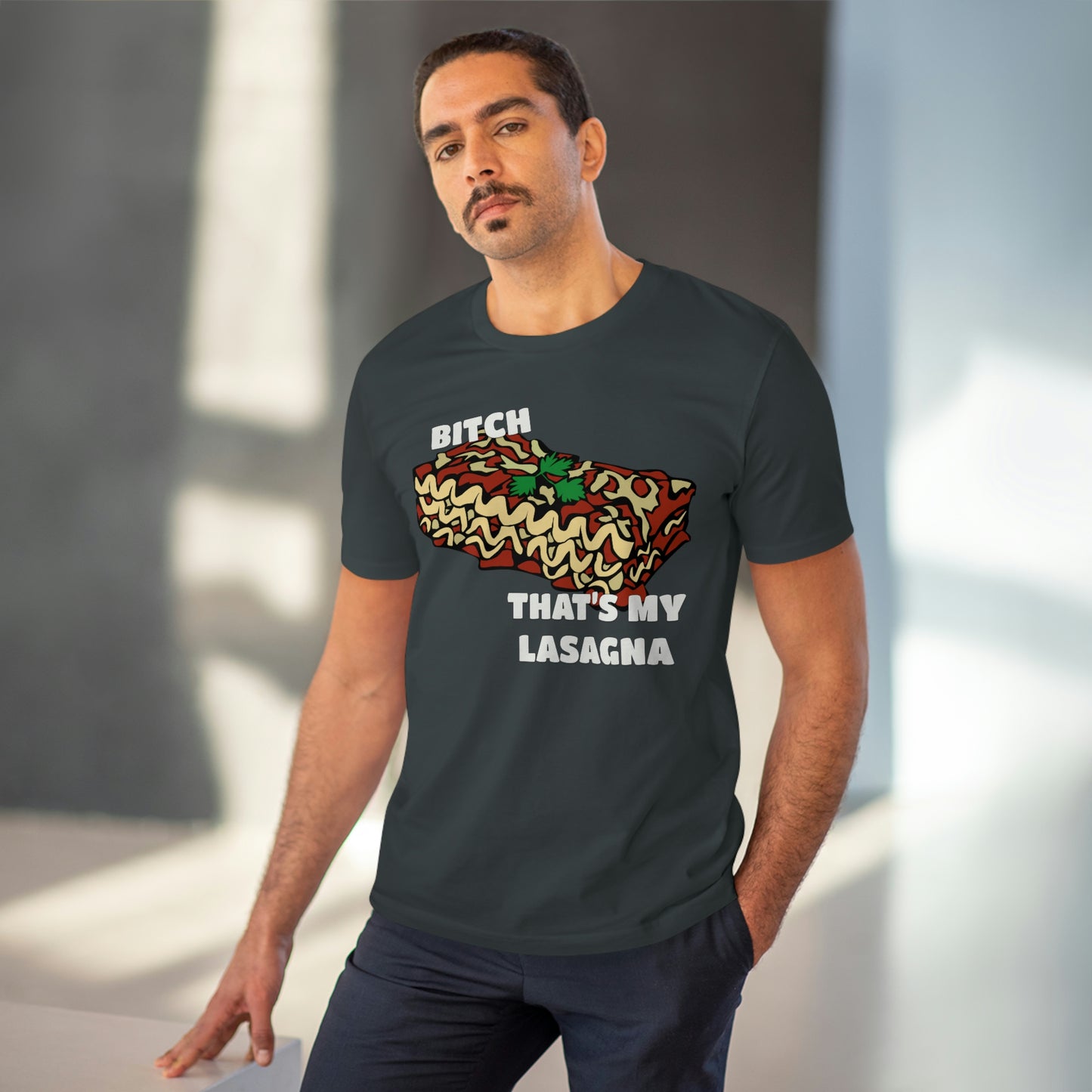 B!tch That's My Lasagna T-shirt - Specific Situations Series - Unisex