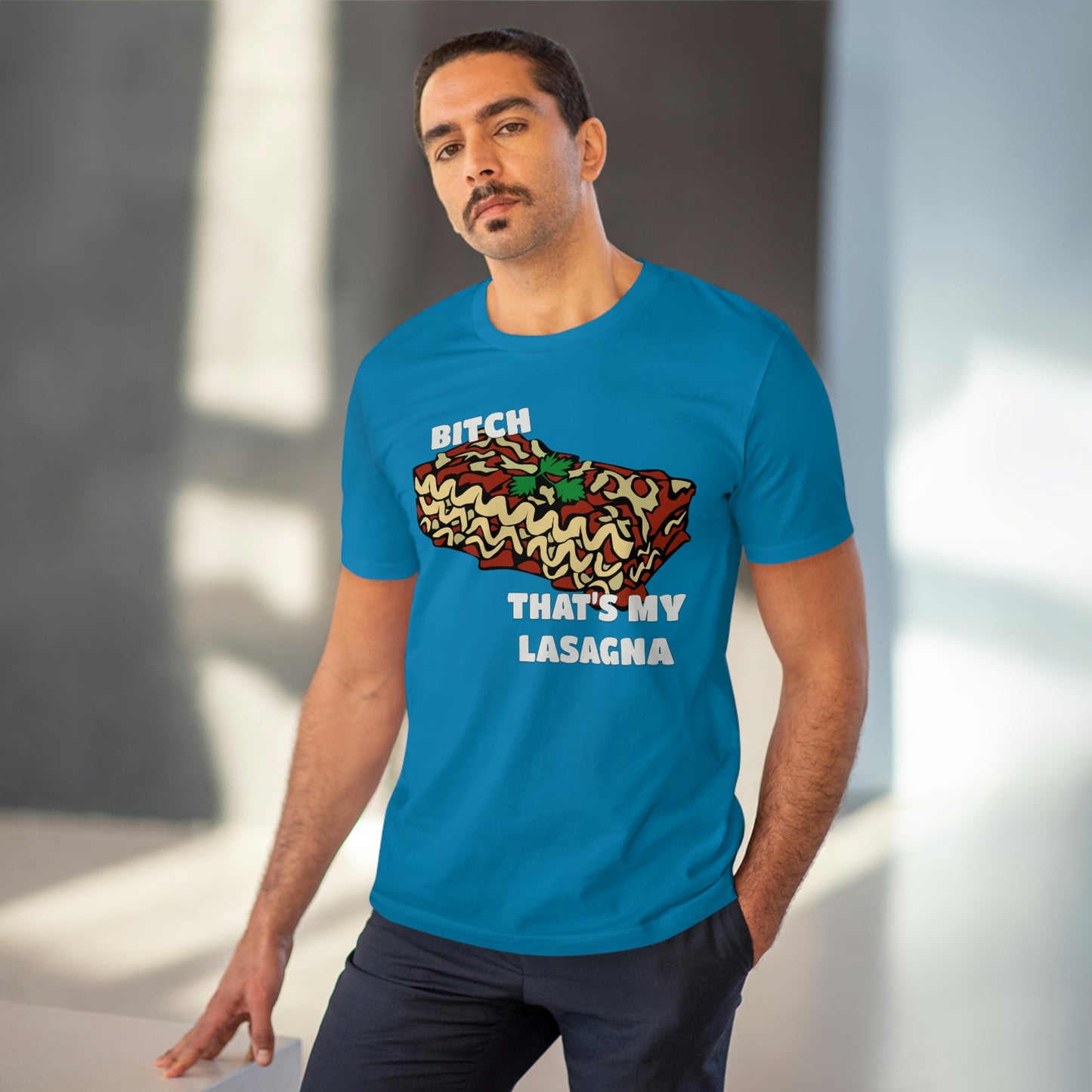 B!tch That's My Lasagna T-shirt - Specific Situations Series - Unisex