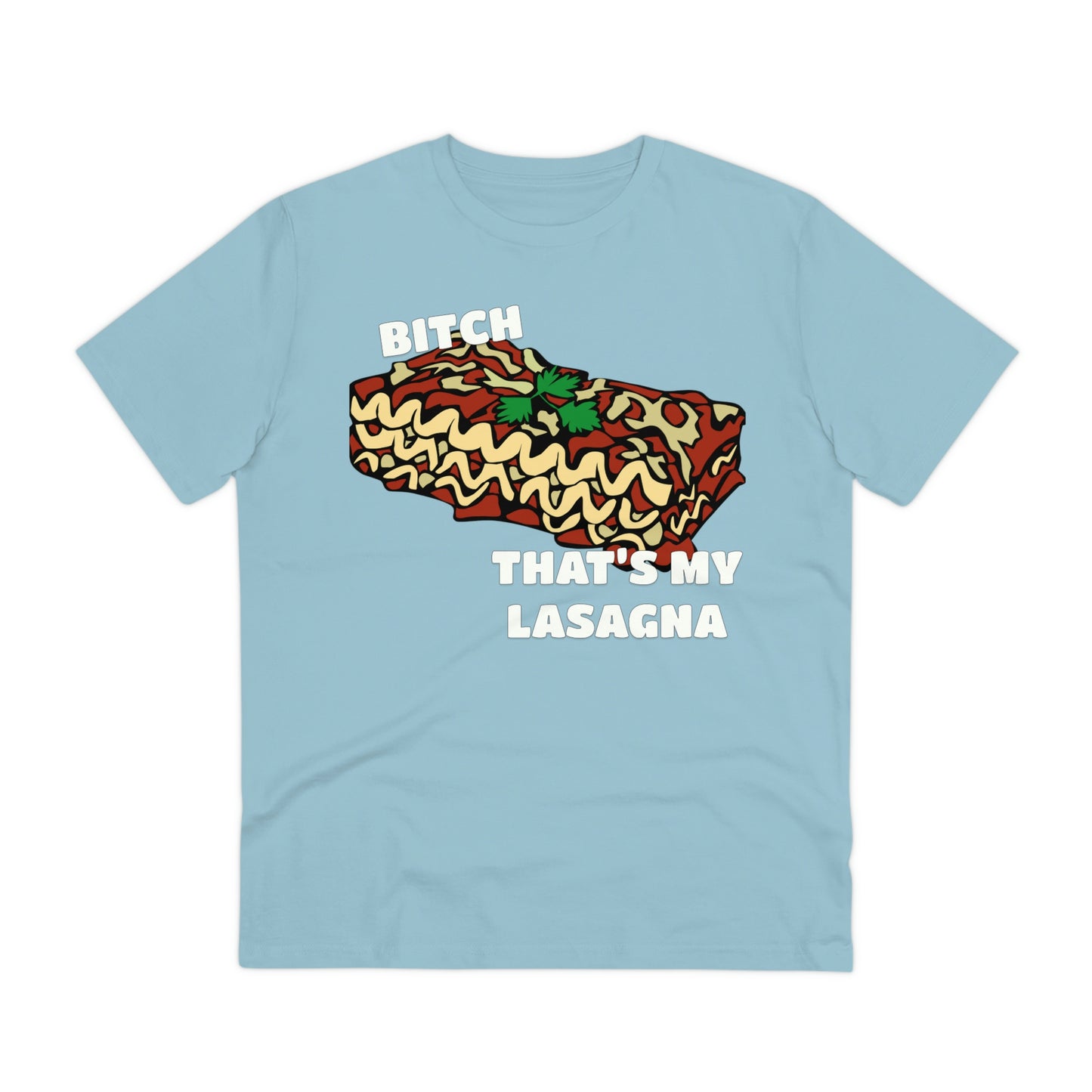 B!tch That's My Lasagna T-shirt - Specific Situations Series - Unisex
