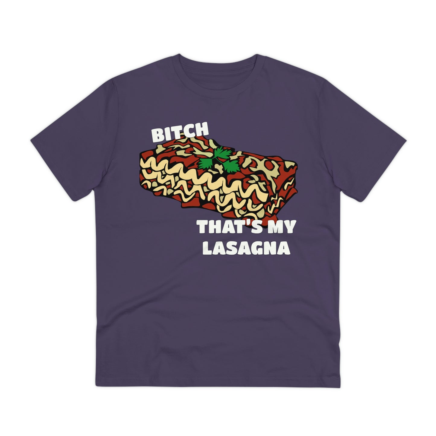 B!tch That's My Lasagna T-shirt - Specific Situations Series - Unisex