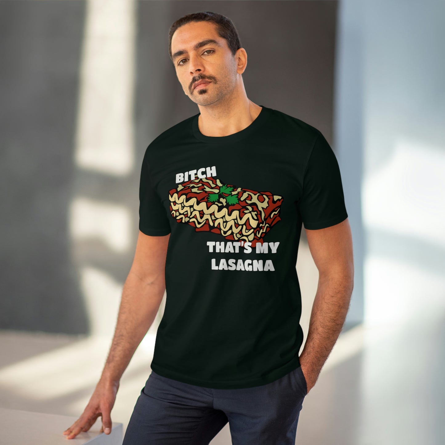 B!tch That's My Lasagna T-shirt - Specific Situations Series - Unisex