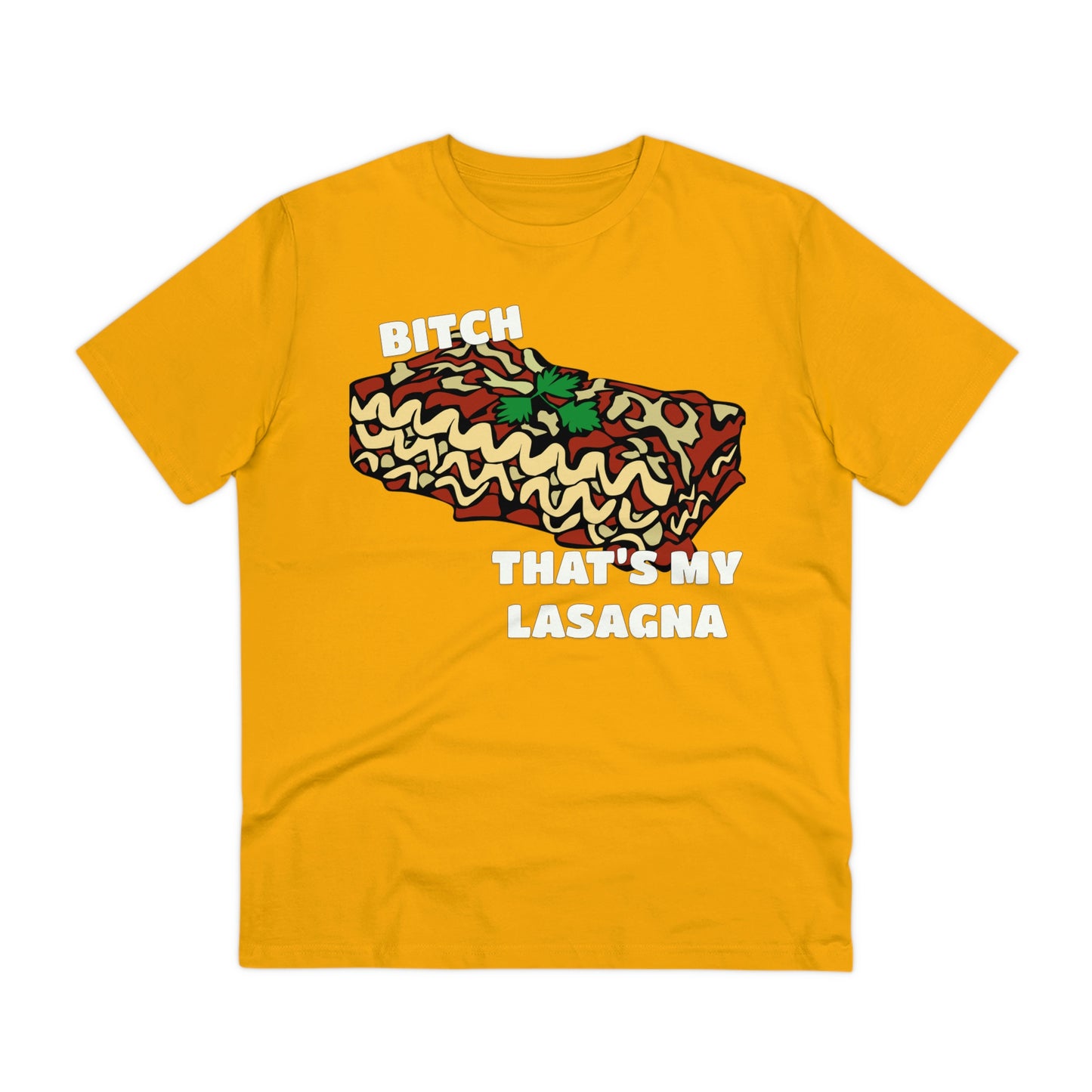 B!tch That's My Lasagna T-shirt - Specific Situations Series - Unisex