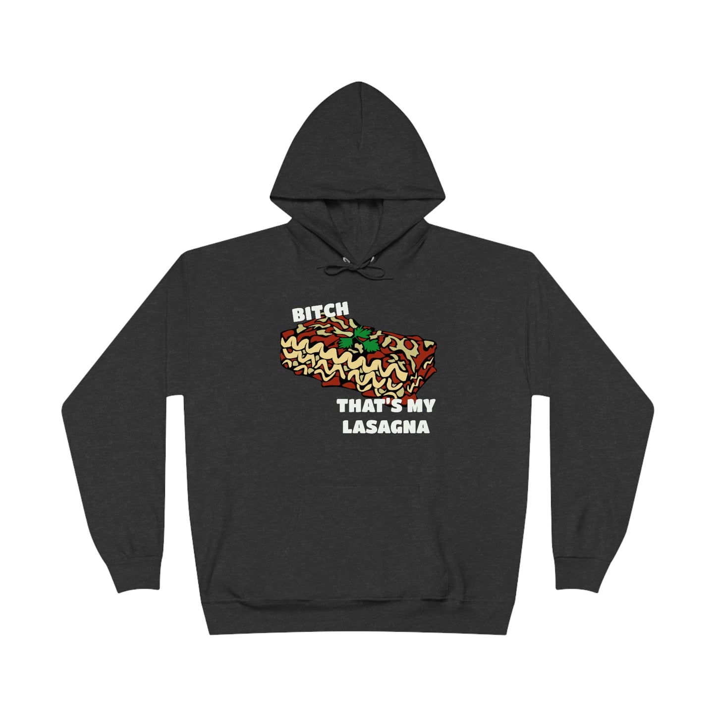 B!tch That's My Lasagna - Specific Situations Series - Unisex EcoSmart® Pullover Hoodie Sweatshirt