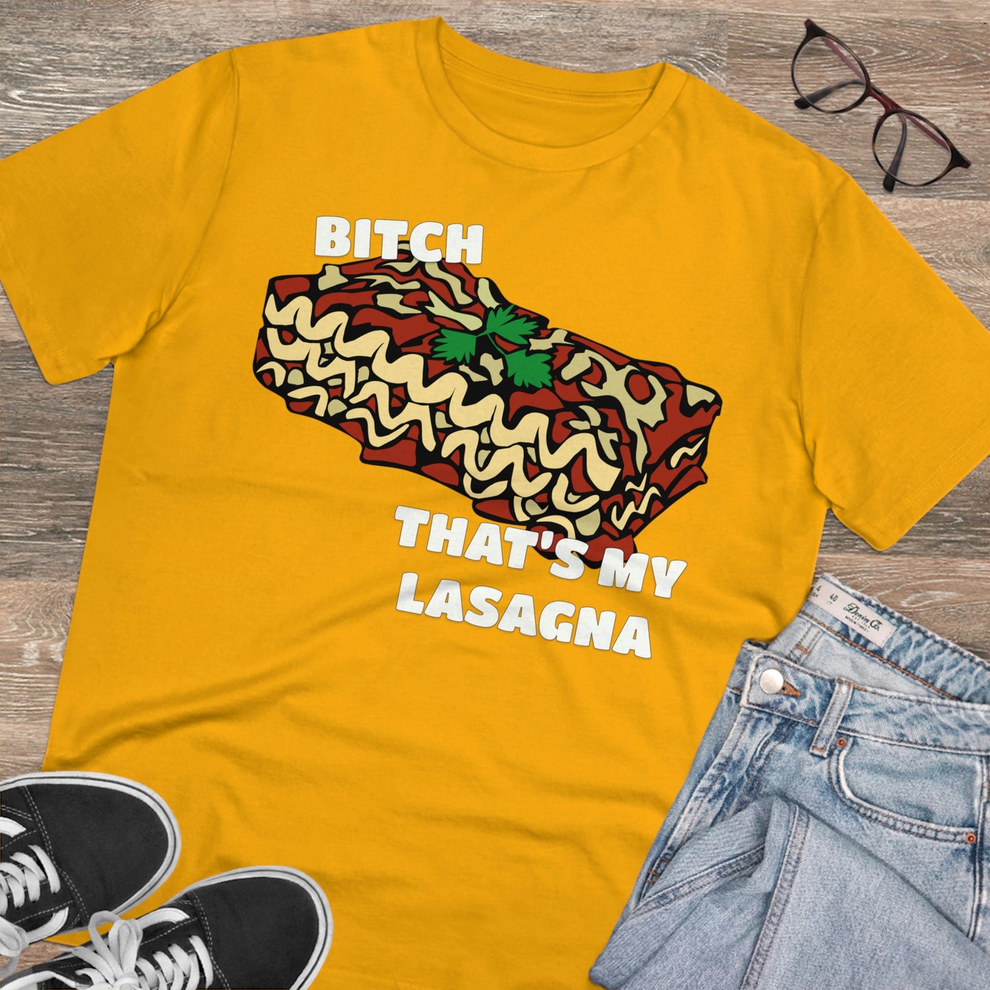 B!tch That's My Lasagna T-shirt - Specific Situations Series - Unisex