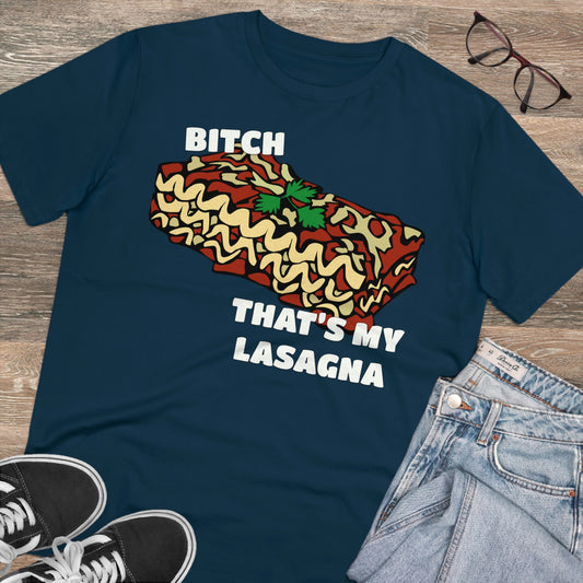 B!tch That's My Lasagna T-shirt - Specific Situations Series - Unisex
